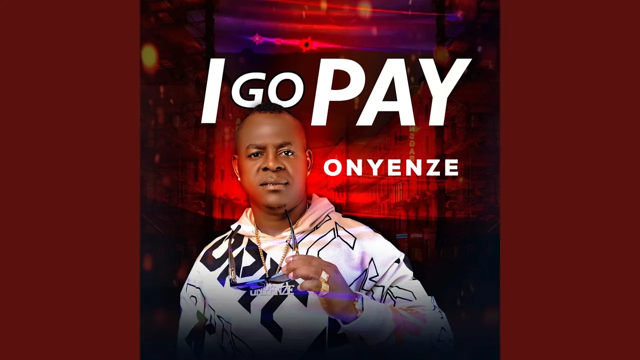 Onye Nze – I Go Pay
