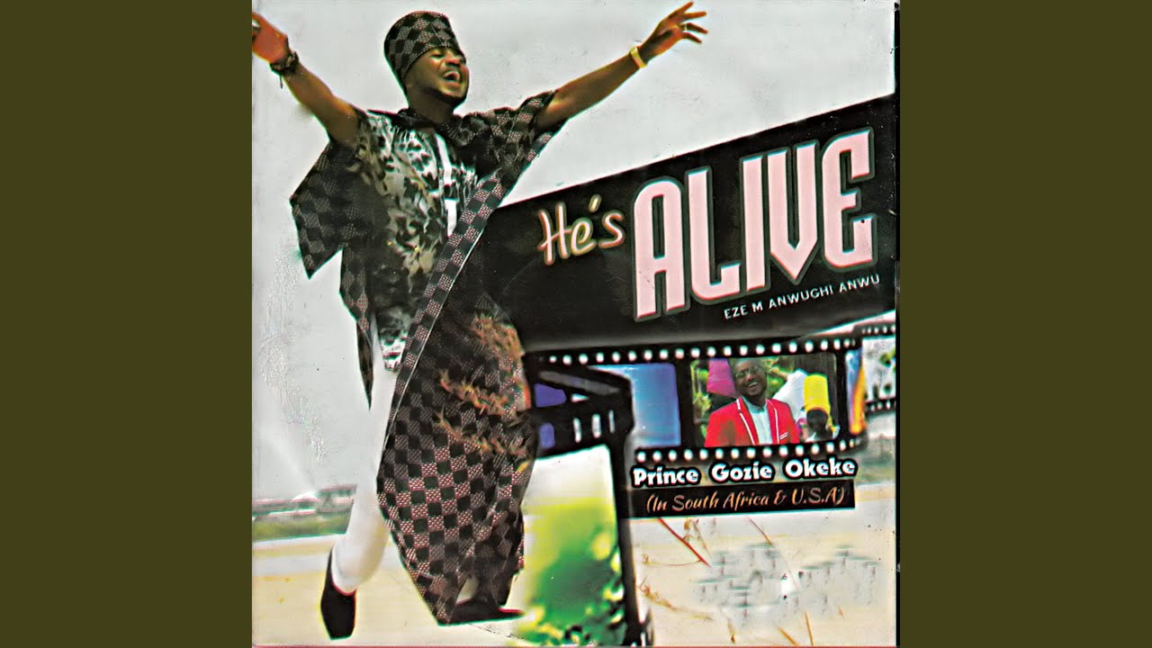 Prince Gozie Okeke – He’s Alive, Pt. 3