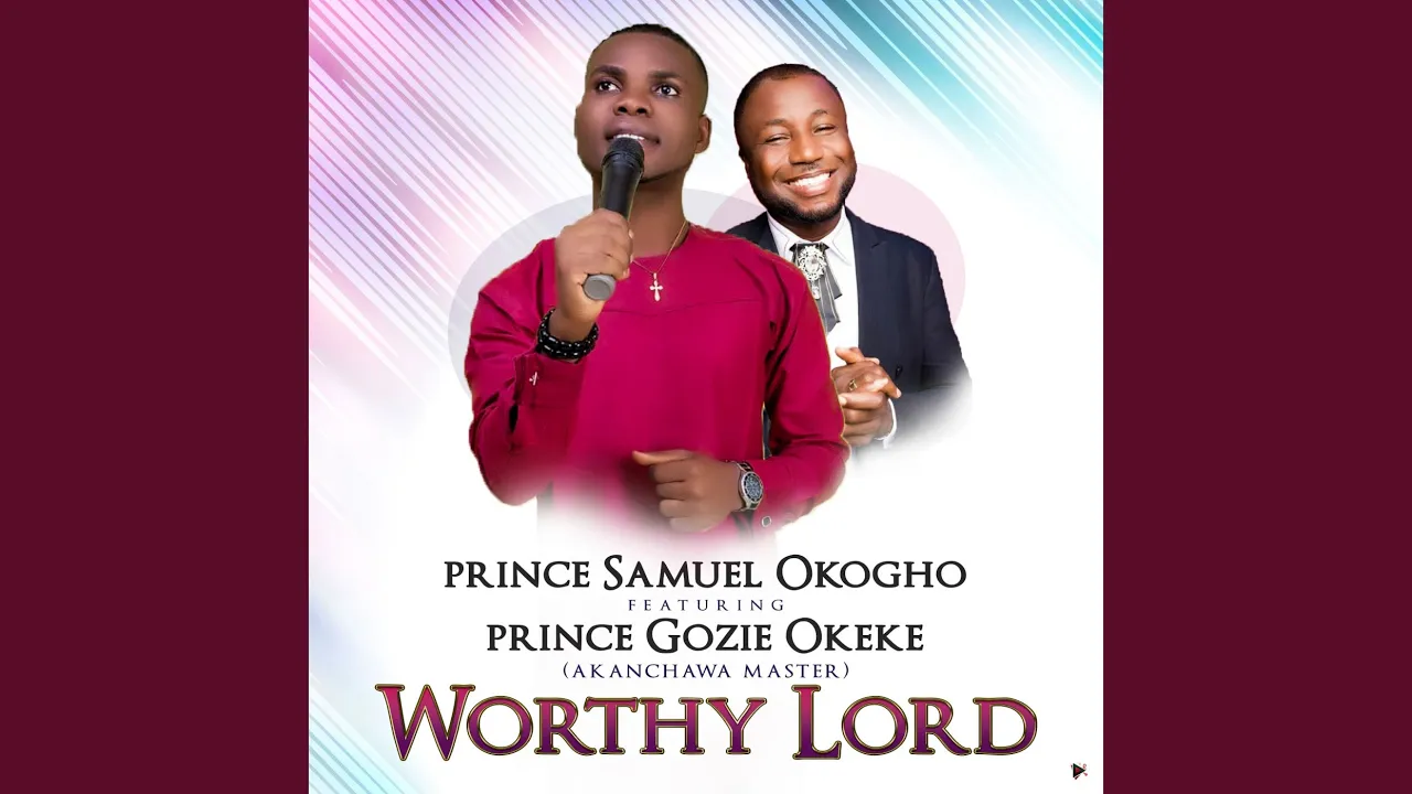 Prince Gozie Okeke – Worthy Lord (feat. Prince Gozie Okeke)