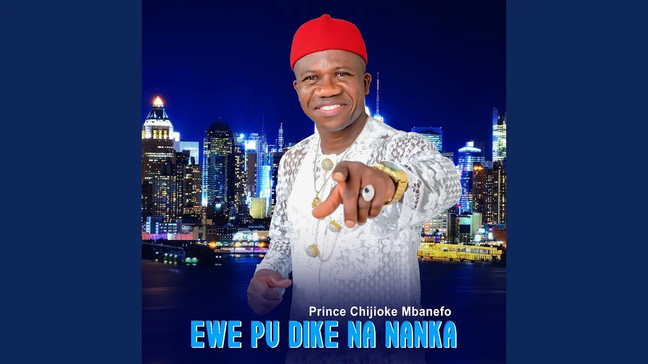 Prince Chijioke Mbanefo – Ewe pu dike na nanka