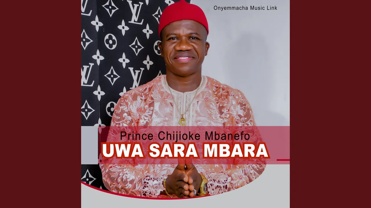 Prince Chijioke Mbanefo – UWA SARA MBARA