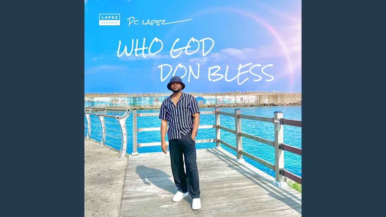 Pc Lapez – Who God Don Bless
