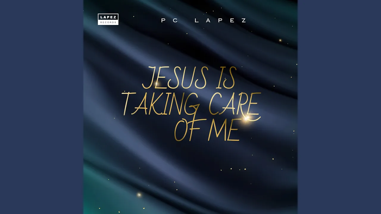 Pc Lapez – Jesus Is Taking Care of Me