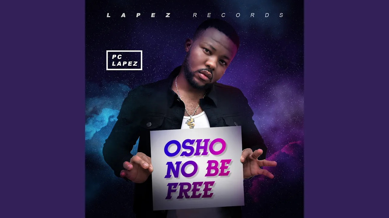 Pc Lapez – Osho No Be Free
