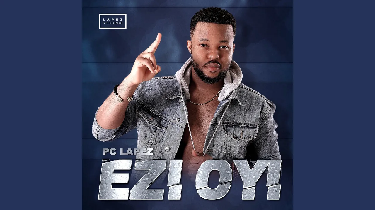 Pc Lapez – Ezi Oyi