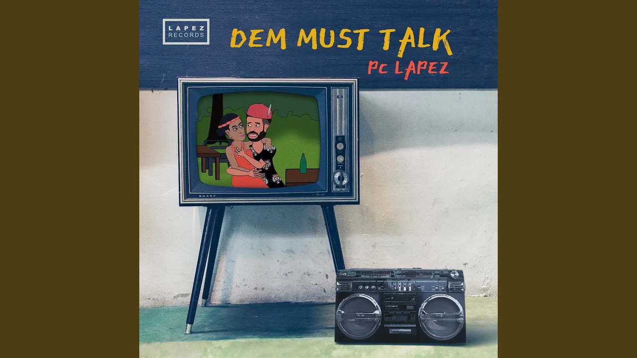 Pc Lapez – Dem Must Talk