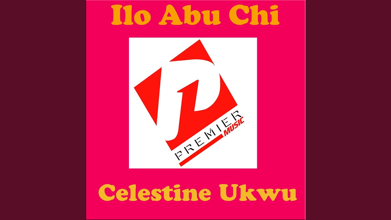Celestine Ukwu – Mma Anyi Egbuna Anyi