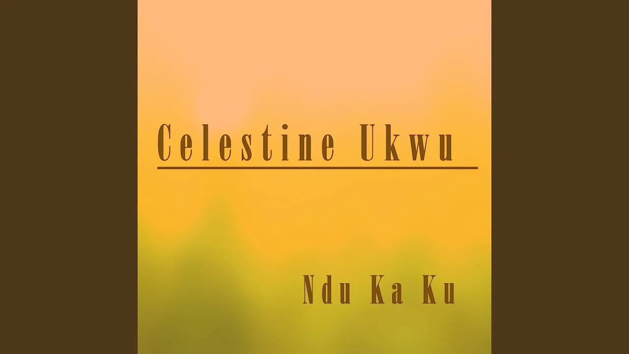 Celestine Ukwu – Ife Uwa Adi Agwuagwu