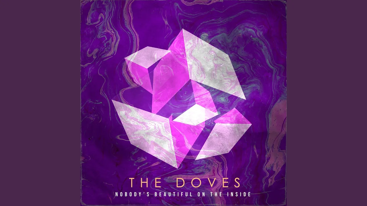 The Doves – Nobody’s Beautiful on the Inside