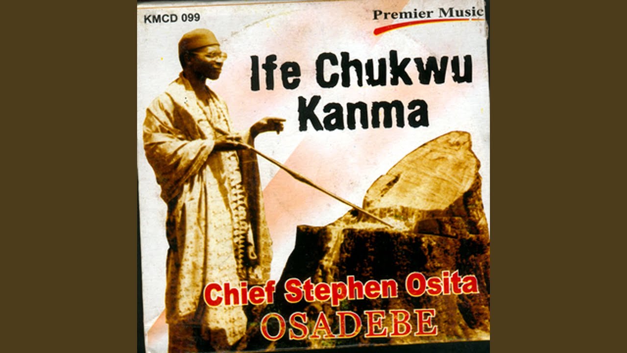 Chief Stephen Osita Osadebe – Ife Chukwu Kanma