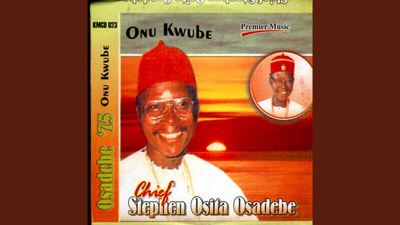 Chief Stephen Osita Osadebe – Onu Kwube Ejim Ofor Aga