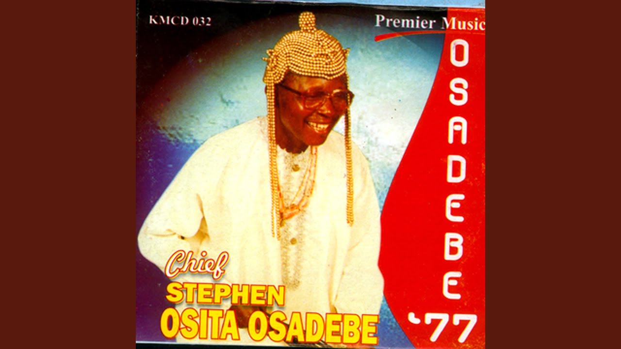 Chief Stephen Osita Osadebe – Ogo Di Nkpa