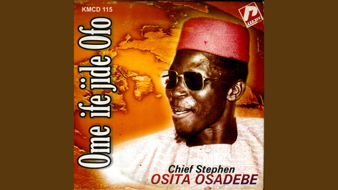 Chief Stephen Osita Osadebe – Ome Ife Jide Ofo Anya Ukwu Dinjo