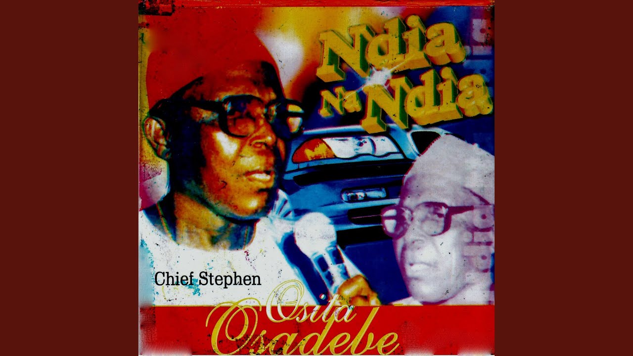 Chief Stephen Osita Osadebe – Ndia Na Ndia