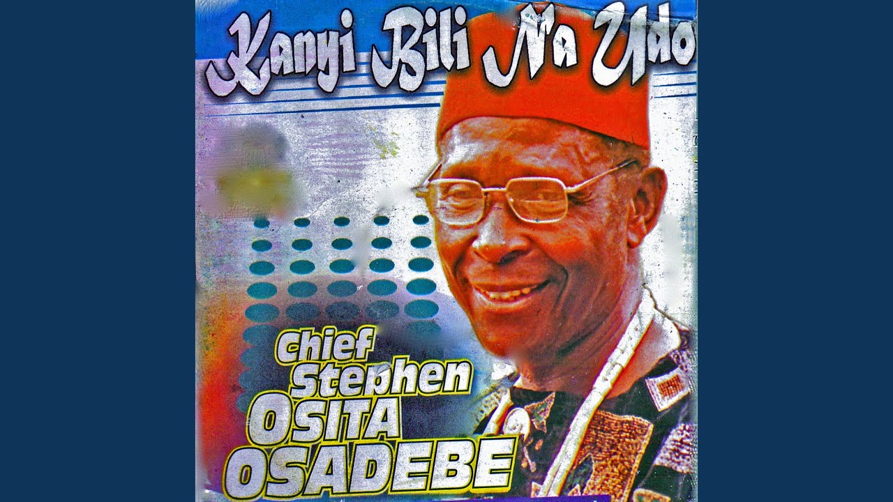 Chief Stephen Osita Osadebe – Ndu Oma