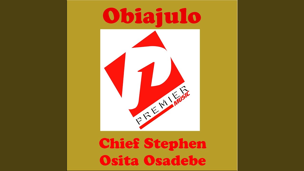 Chief Stephen Osita Osadebe – Obiajulo