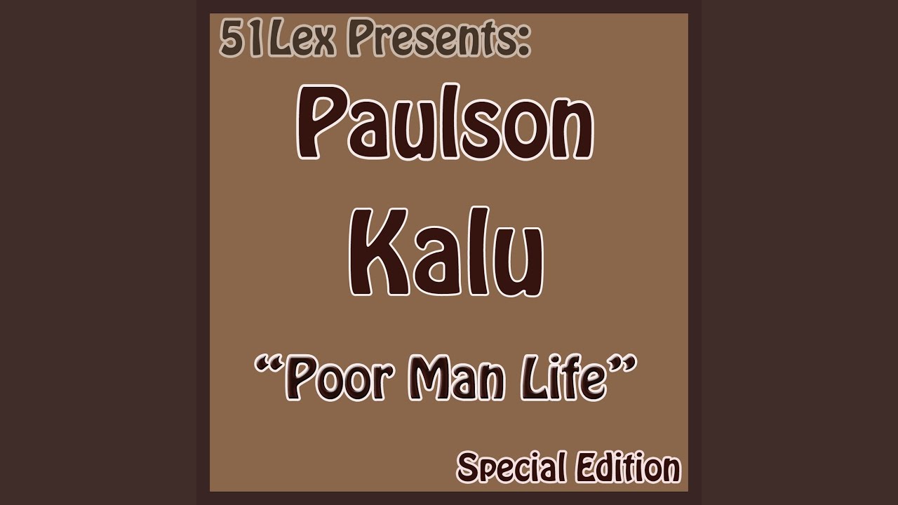 Paulson Kalu – Poor Man Life