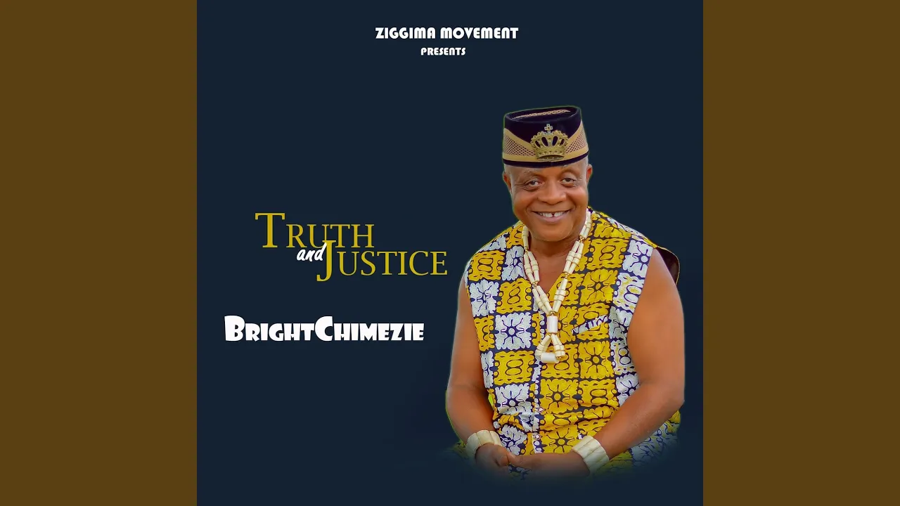 Bright Chimezie – Truth and Justice