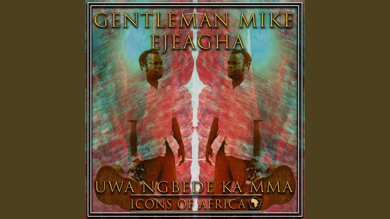 Mike Ejeagha – Uwa Ngede Ka Mma