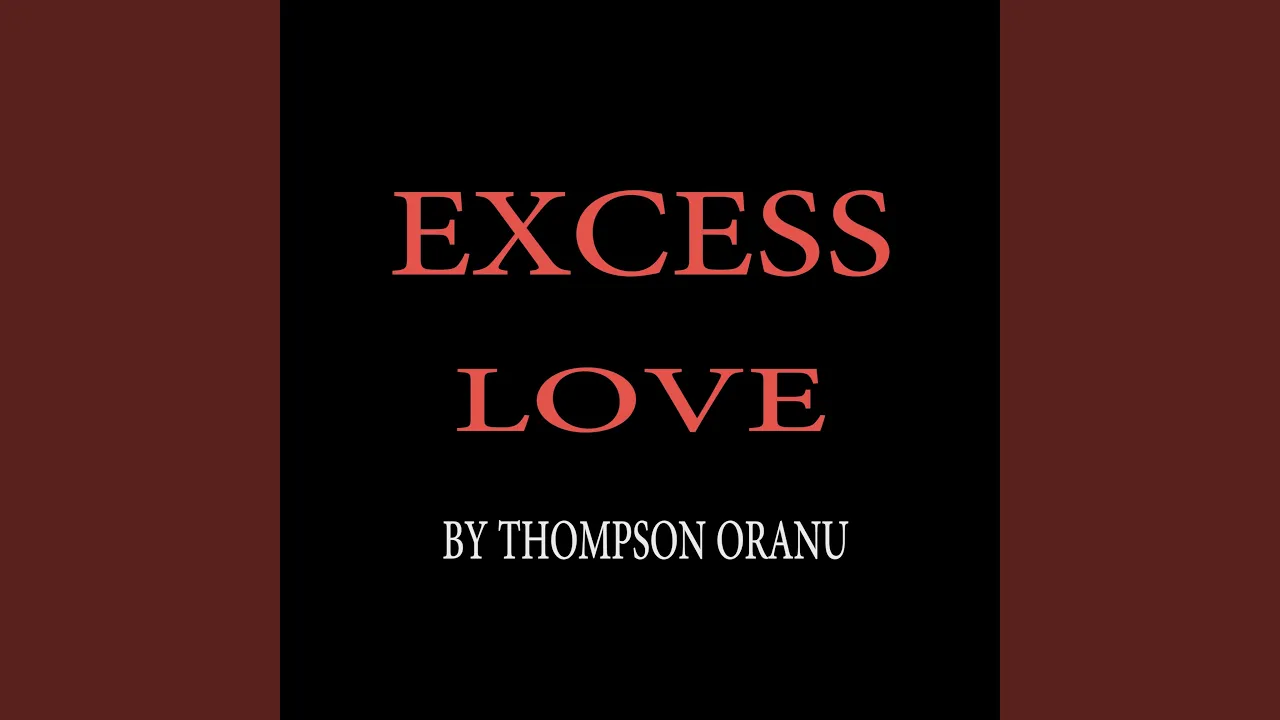 Thompson Oranu – Excess Love