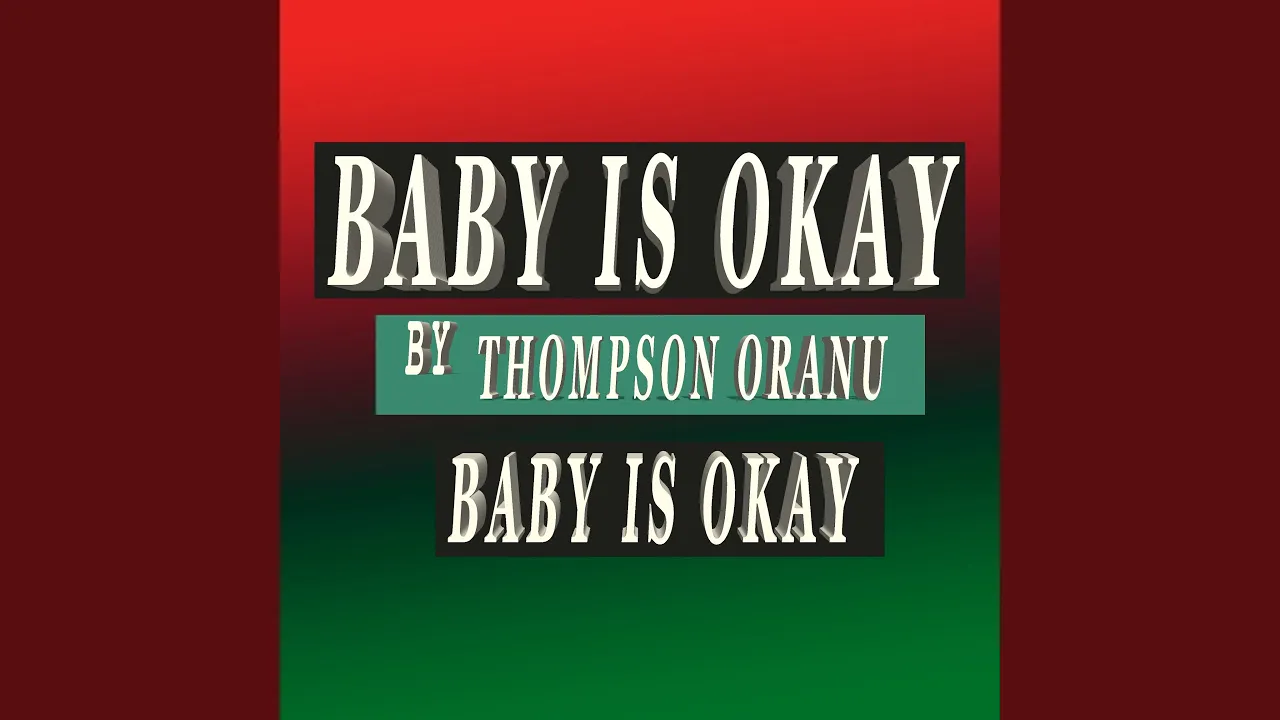 Thompson Oranu – Baby Is Okay