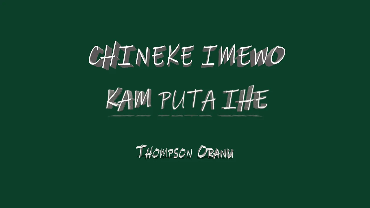 Thompson Oranu – Chineke Imewo Kam Puta Ihe