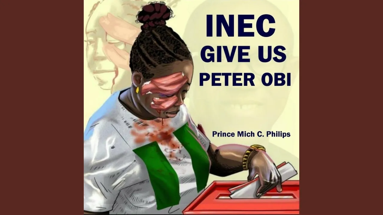 Prince Mich C. Philips – INEC Give Us Peter Obi