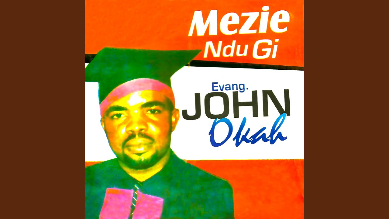 Evang. John Okah – Jehovah Ge Mere Gi Amara