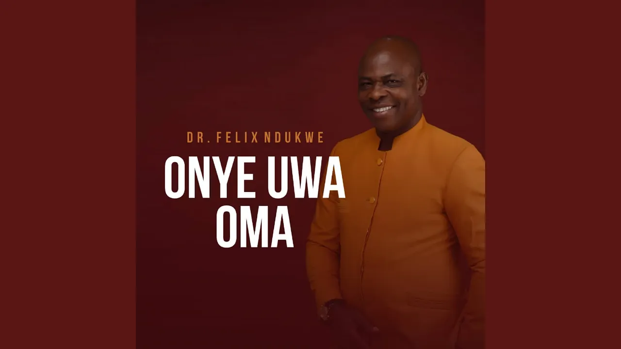 Dr Felix Ndukwe – Elela Madu Anya N’ihu