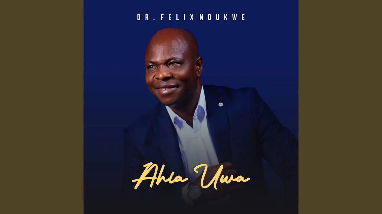 Dr Felix Ndukwe – Ahia Uwa