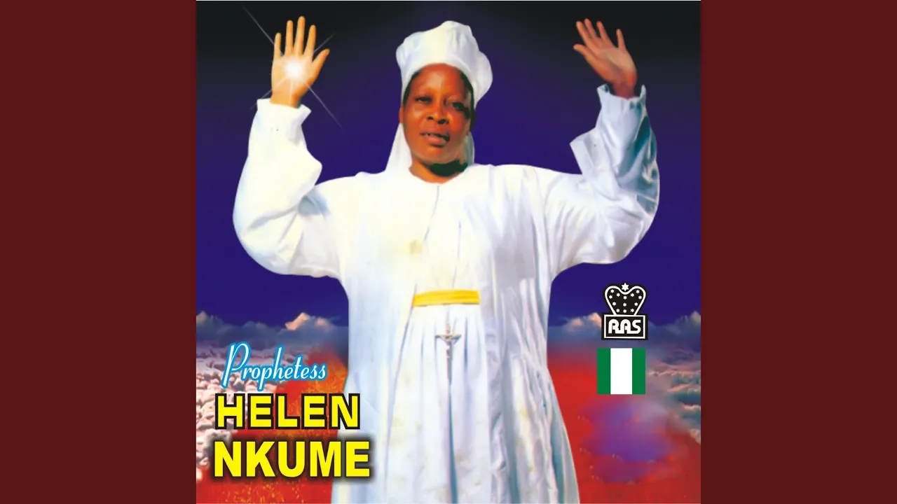 Prophetess Helen Nkume – Ka Anyi Zute Ya Na Galilee