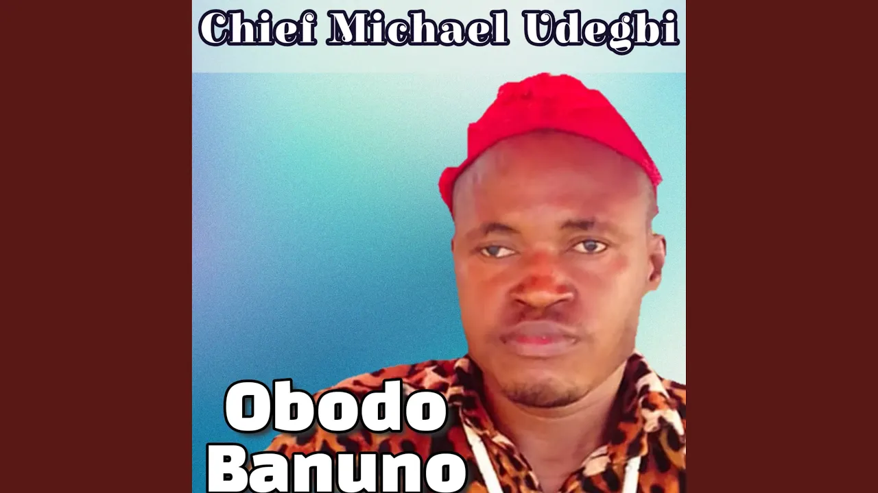 Chief Michael Udegbi – Obodo Banuno