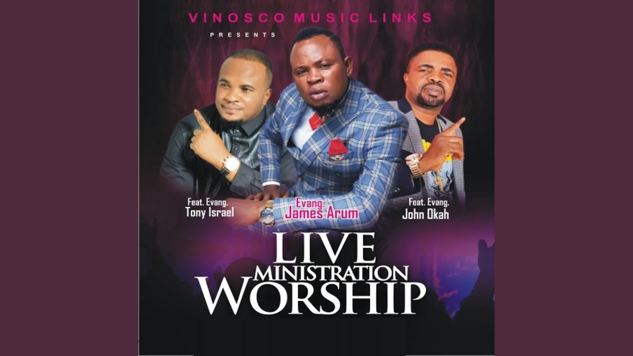 Evang. James Arum – Live Ministration Worship
