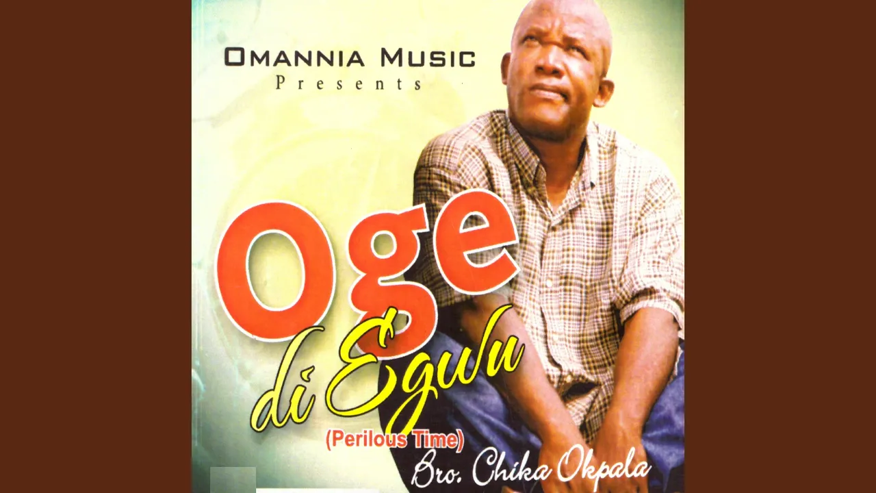Bro. Chika Okpara – Oge Di Egwu