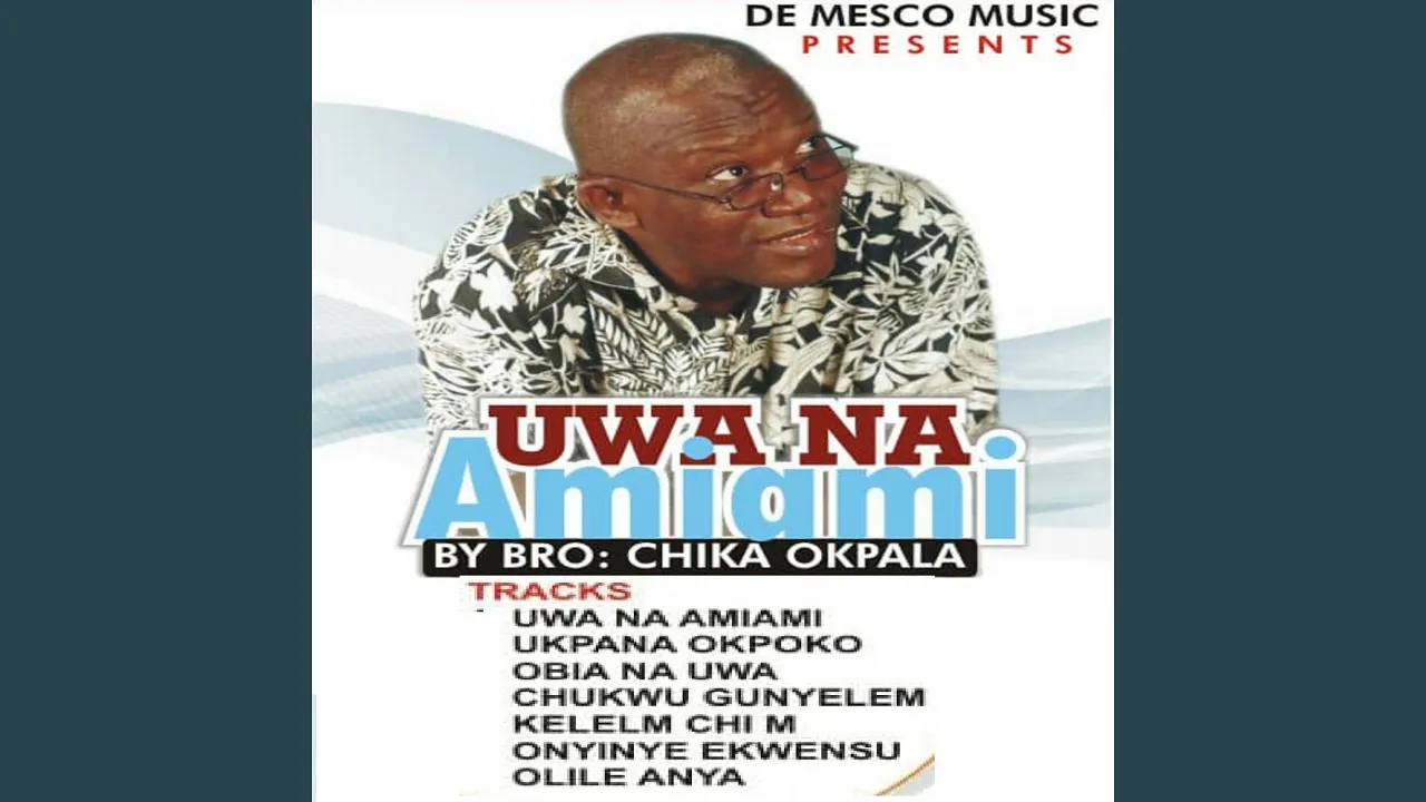 Bro. Chika Okpara – Uwa Na Ami Ami