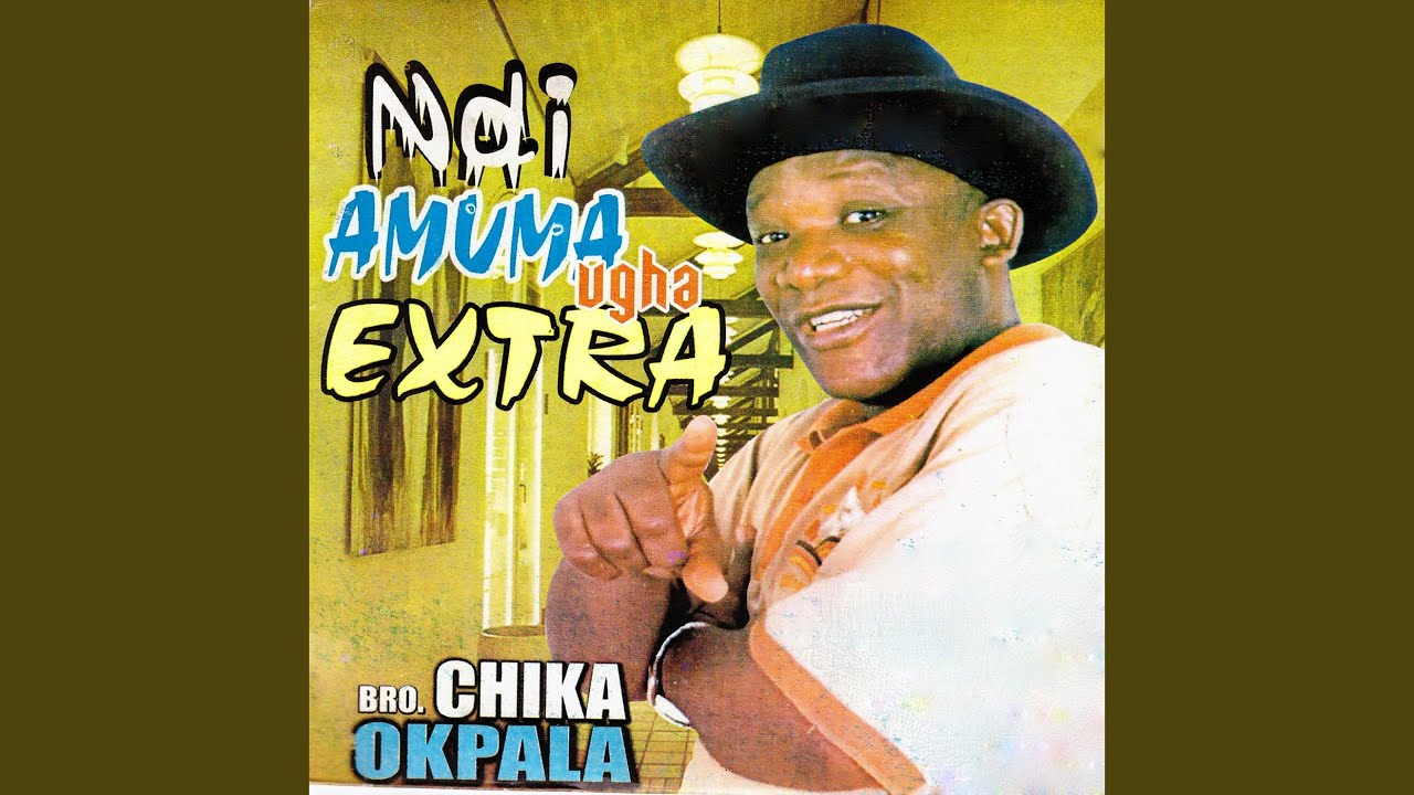 Bro. Chika Okpara – Ndi Amuna Ugha