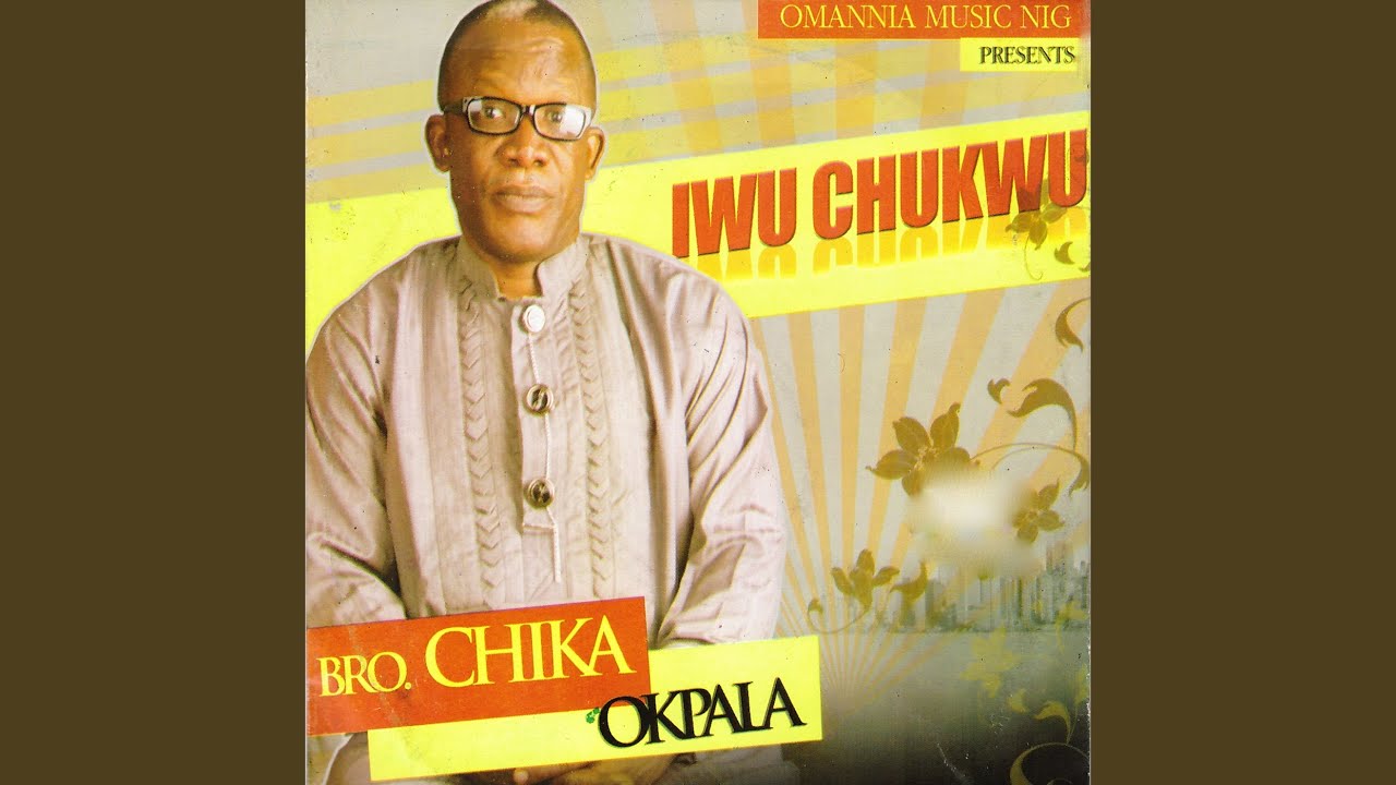 Bro. Chika Okpara – Iwu Chukwu
