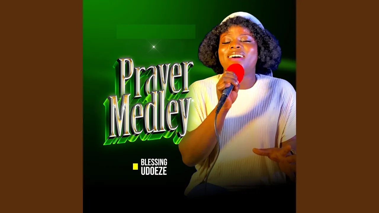 Blessing Udoeze – Prayer Medley