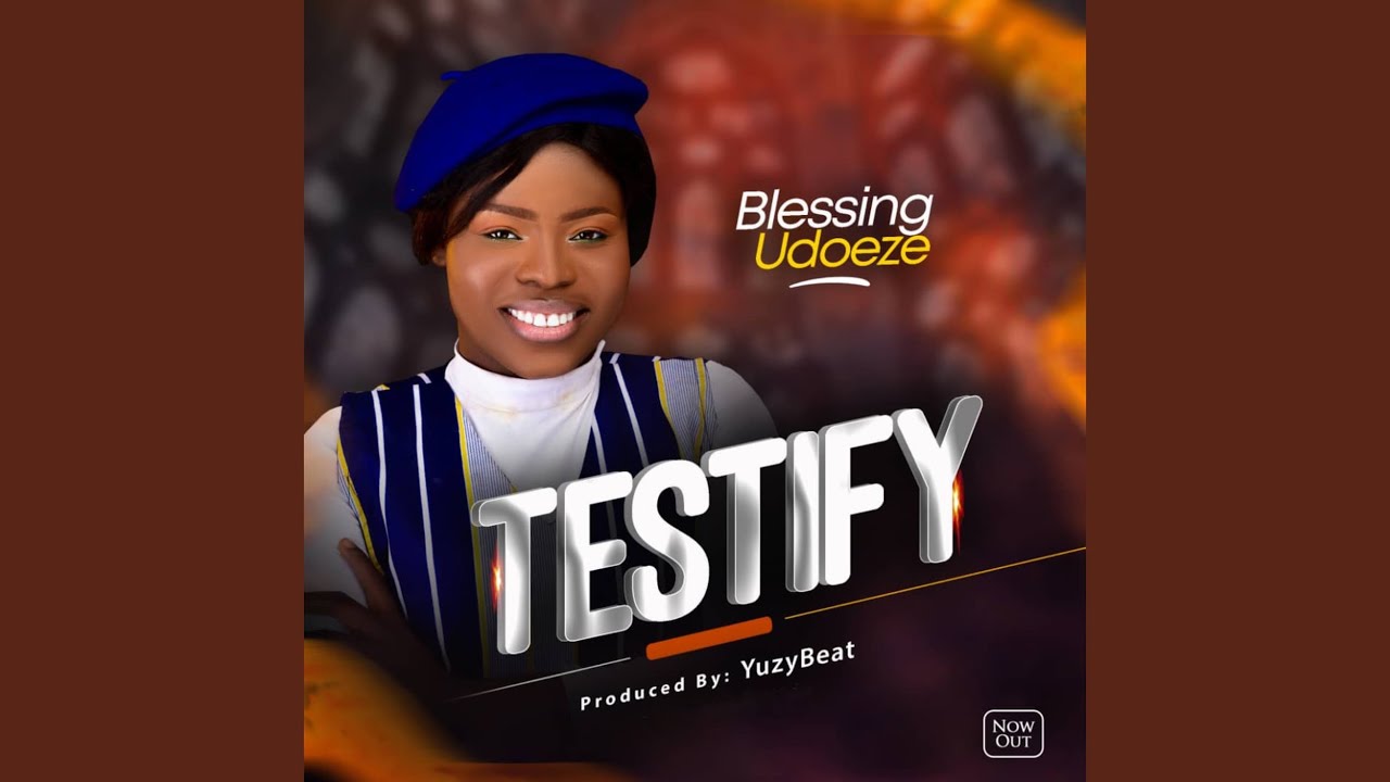 Blessing Udoeze – Testify