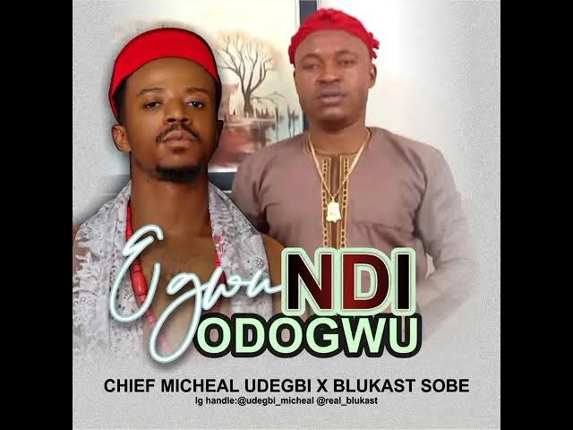 Michael Udegbi Feat. Blukast Sobe – Egwu Ndi Odogwu