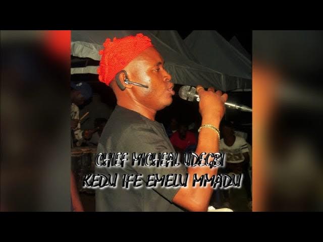 Chief Michael Udegbi – KEDU IFE EMELU MMADU