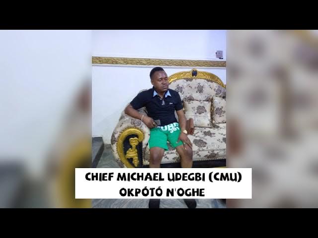 Chief Michael Udegbi – OKPÓTÓ N’OGHE