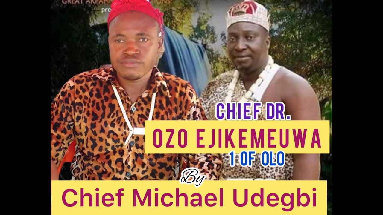 Chief Michael Udegbi – Chief Dr. Ozo Ejikemeuwa 1 Of Olo