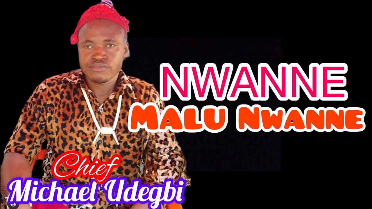 Chief Michael Udegbi – Nwanne Malu Nwanne
