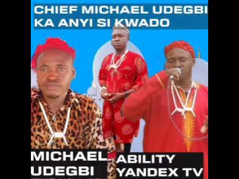 Chief Michael Udegbi – KA ANYI SI KWADO SPECIAL