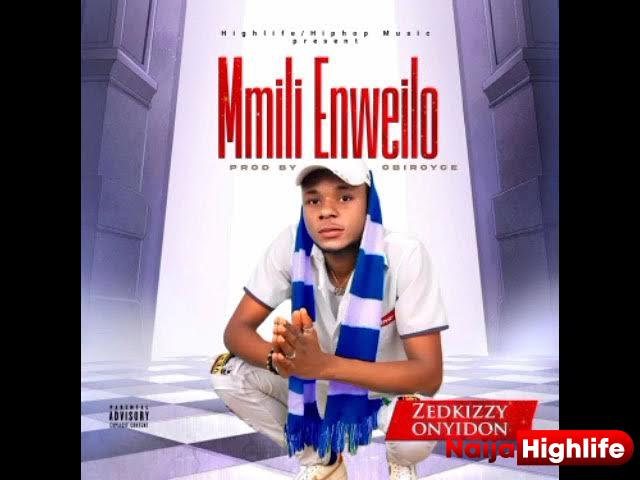 Zedkizzy Onyidon – Mmili Enweilo