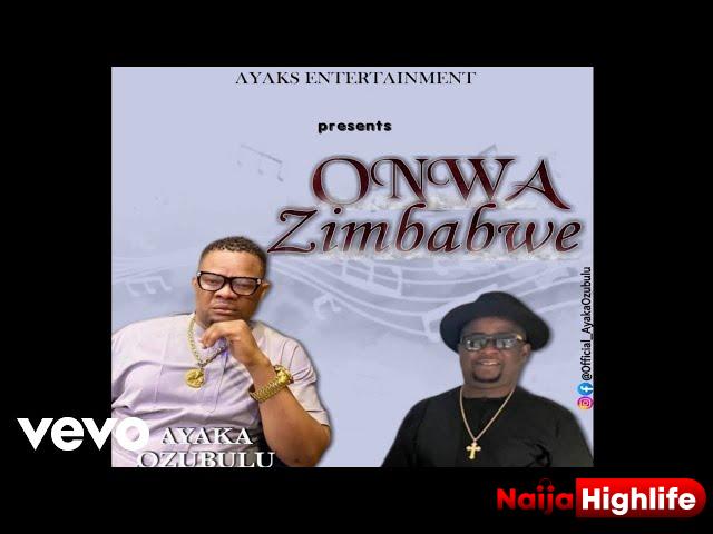 Ayaka Ozubulu – Onwa Zinbabwe