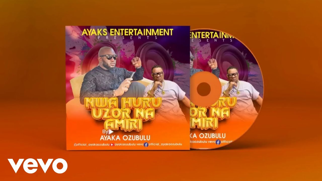 Ayaka Ozubulu – Nwa Huru Uzor Na Amiri