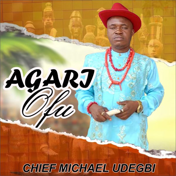 Chief Michael Udegbi – Agari Ofu