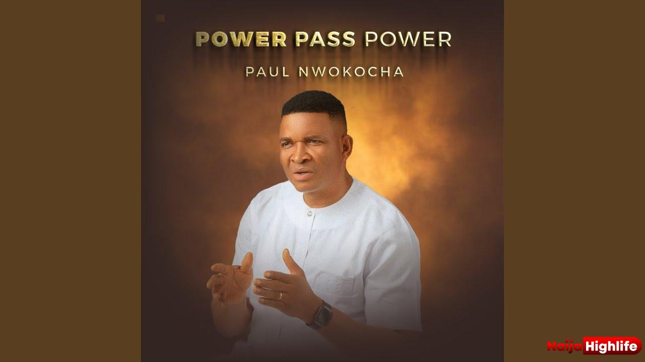 Paul Nwokocha - Power Pass Power